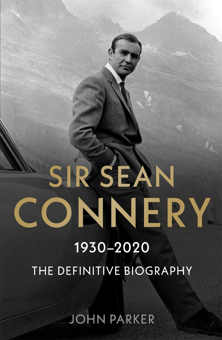 Sir Sean Connery definitive biography John Parker