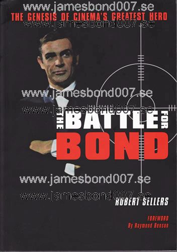 THE BATTLE FOR BOND - The Genesis of Cinemas Greatest Hero Robert Sellers